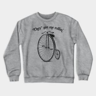 They See Me Rollin' / Funny Vintage Penny Farthing Illustration Crewneck Sweatshirt